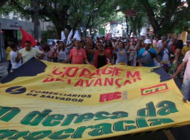 Atos contra medidas do governo Temer acontecem em Salvador e no interior nesta sexta