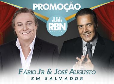 RBN sorteia par de ingressos pra show de Fábio Jr e José Augusto em Salvador