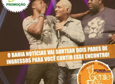 Promoção BN: O Bahia Notícias te leva para o 'A Gente Faz a Festa'