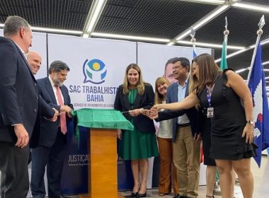 Justiça do Trabalho da Bahia inaugura primeiro SAC Trabalhista do Brasil